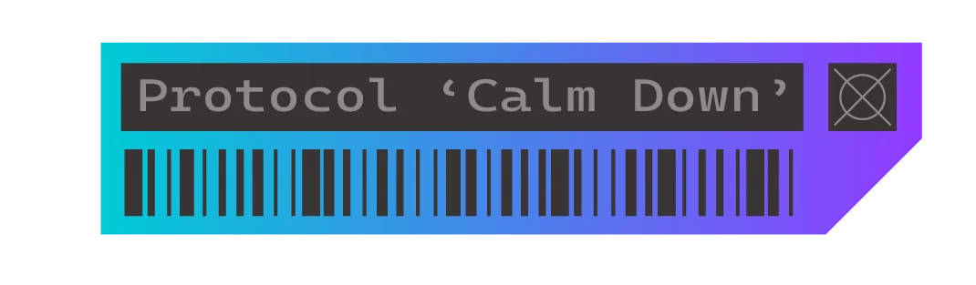 Protocol 'Calm Down'